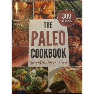 The Paleo Cookbook 300 Delicious Paleo Diet Recipes by Rockridge Press 2013